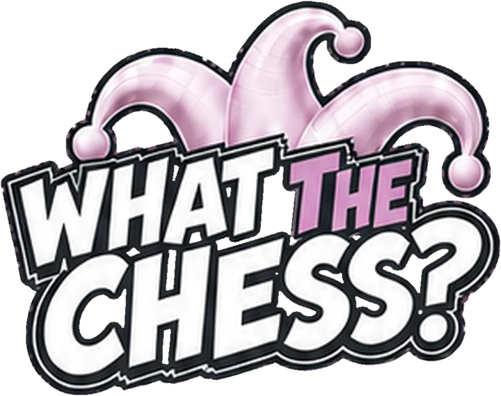 What the Chess?